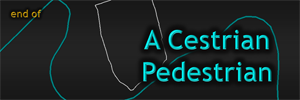 Footer: the end of "A Cestrian Pedestrian" series of articles